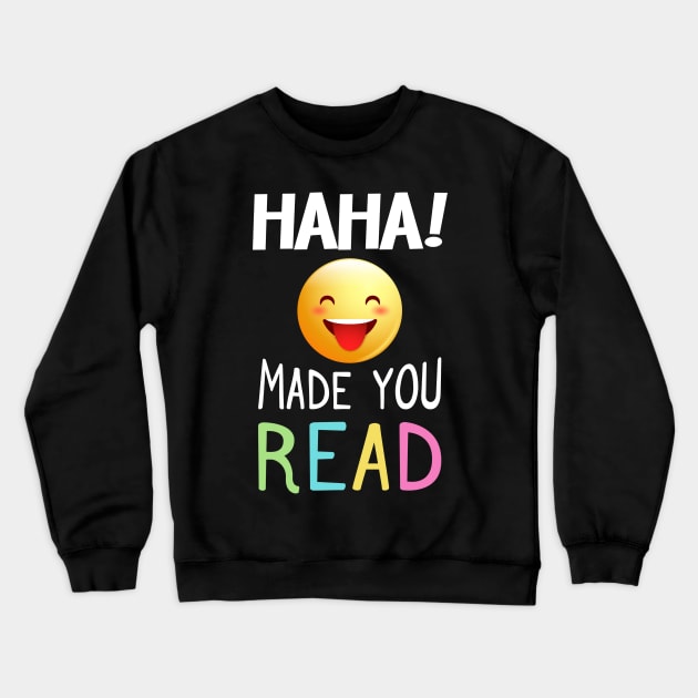 Sarcasm Emoji T-Shirt Haha Made You Read For Teacher, Librar Crewneck Sweatshirt by Sharilyn Bars